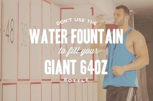 7. Don’t Use the Water Fountain to Refill Your Giant 64-oz Bottle